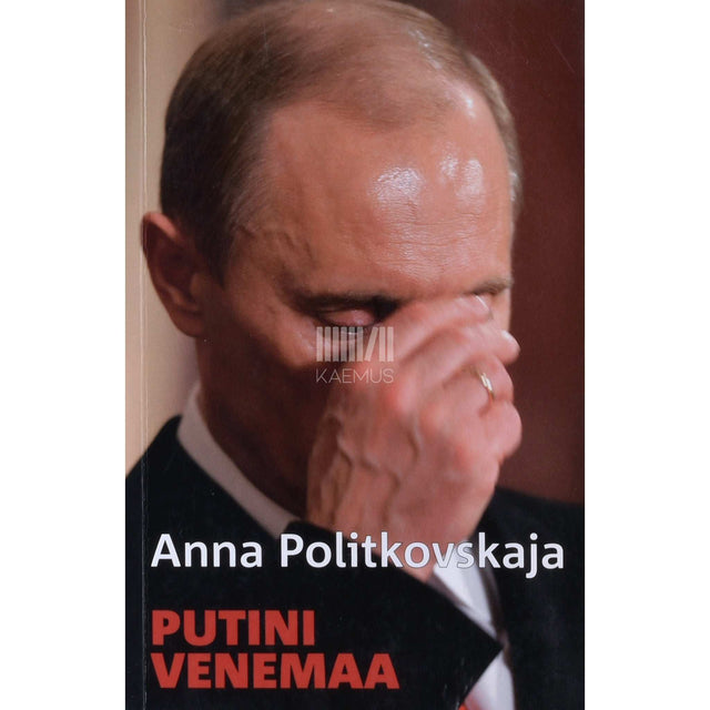 Anna Politkovskaja - Putini Venemaa