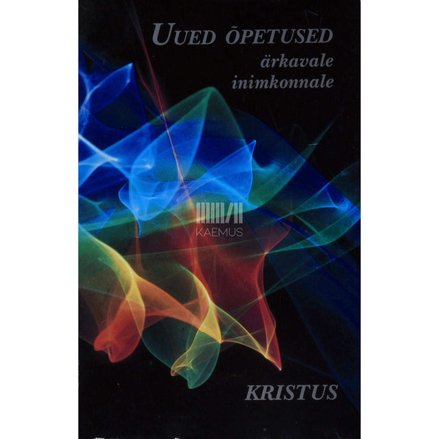 ... - Uued õpetused ärkavale inimkonnale. Kristus