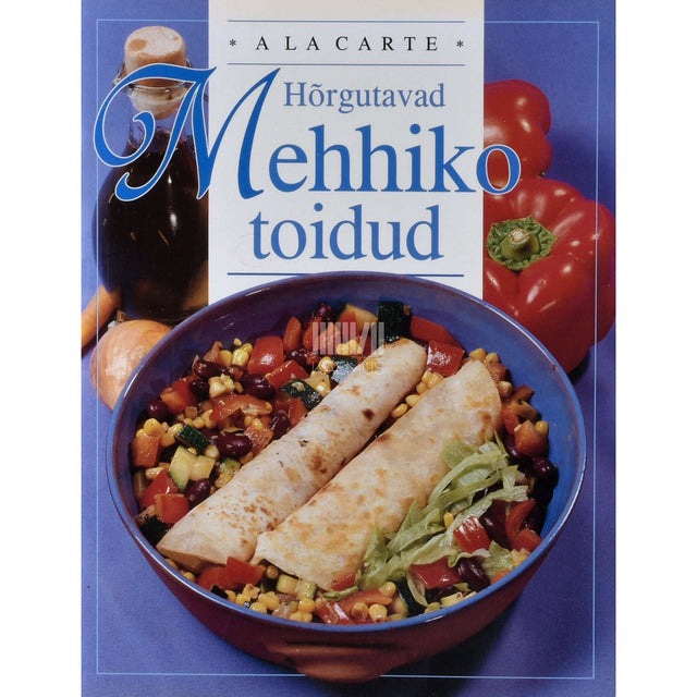 ... - Hõrgutavad mehhiko toidud