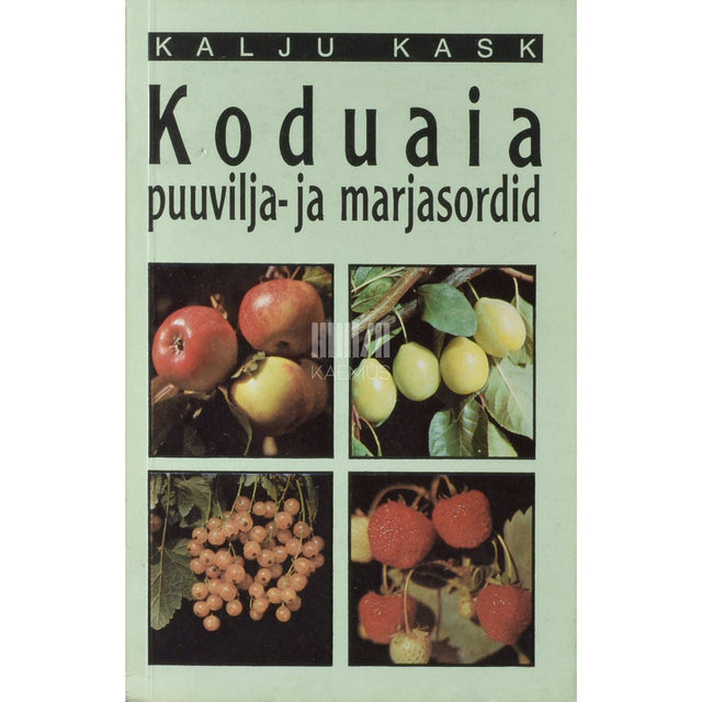 Kalju Kask - Koduaia puuvilja- ja marjasordid