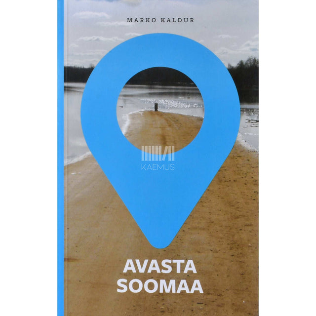 Marko Kaldur - Avasta Soomaa