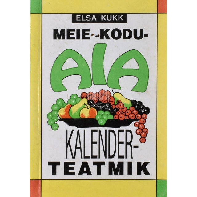 Elsa Kukk - Meie koduaia kalenderteatmik