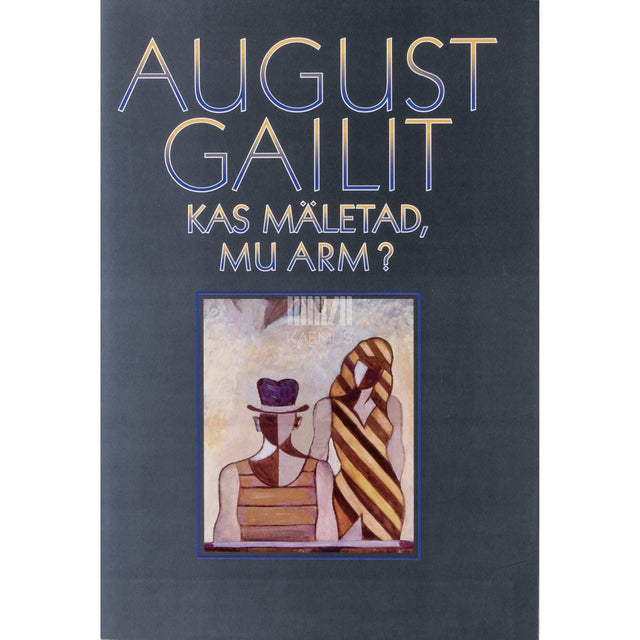 August Gailit - Kas mäletad, mu arm? I-III
