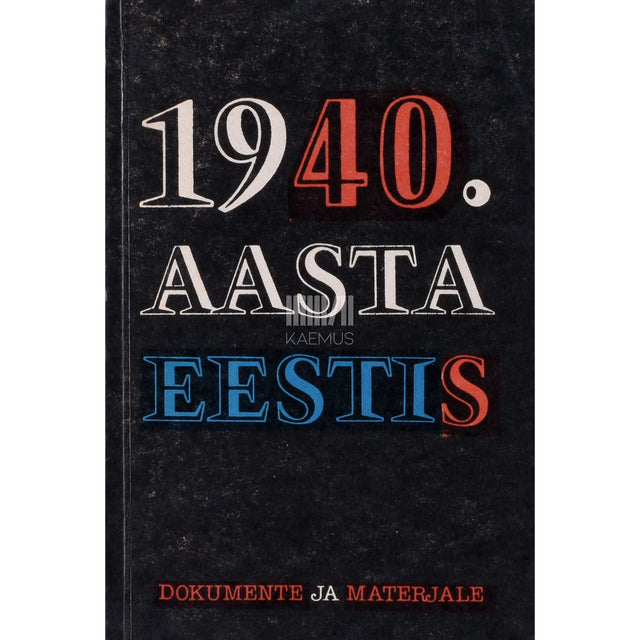 ... - 1940. aasta Eestis. Dokumente ja materjale