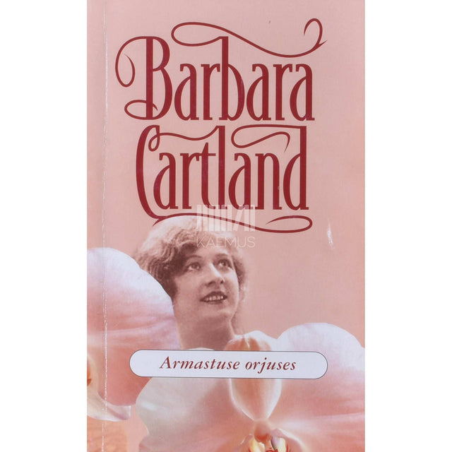 Barbara Cartland - Armastuse orjuses