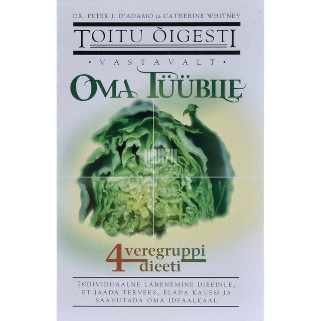 Peter J. D'Adamo, Catherine Whitney - Toitu õigesti vastavalt oma tüübile