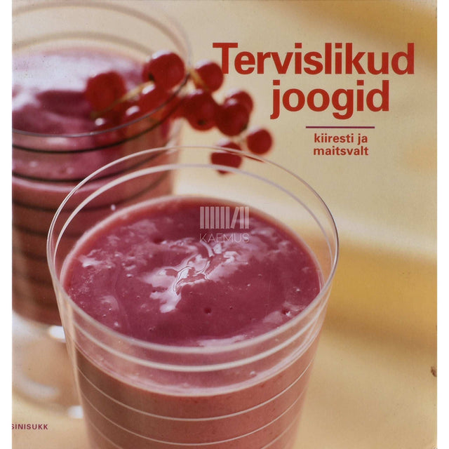 ... - Tervislikud joogid. Kiiresti ja maitsvalt