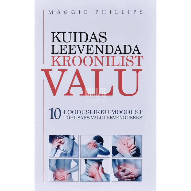 Maggie Phillips - Kuidas leevendada kroonilist valu