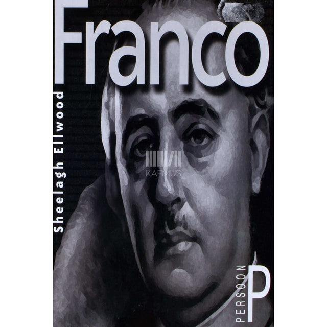 Sheelagh Ellwood - Franco. Francisco Franco. 1892-1975