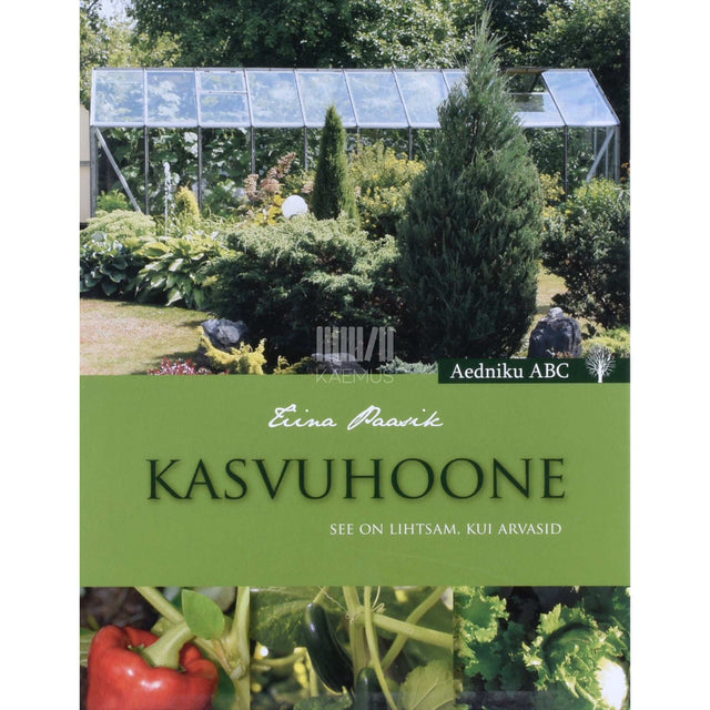 Tiina Paasik - Kasvuhoone. See on lihtsam, kui arvasid