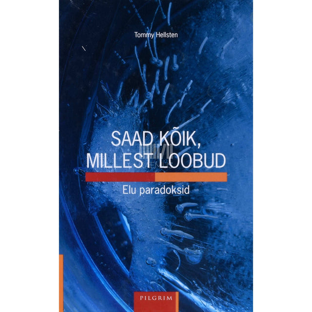 Tommy Hellsten - Saad kõik, millest loobud