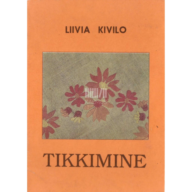 Liivia Kivilo - Tikkimine