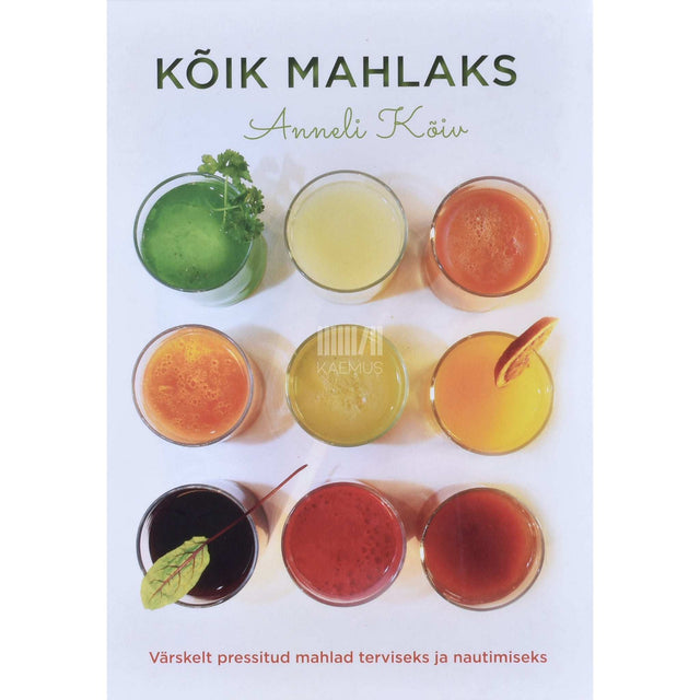 Anneli Kõiv - Kõik mahlaks