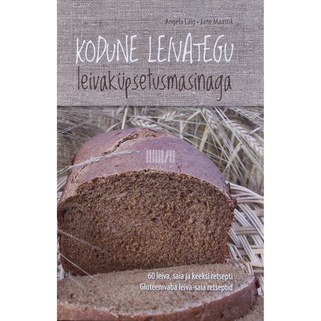 Angela Laig, Jane Maastik - Kodune leivategu leivaküpsetusmasinaga
