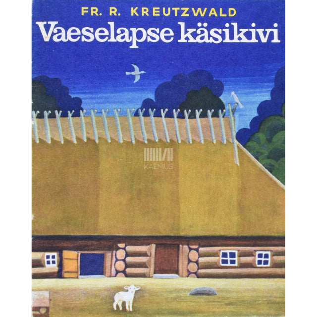 Friedrich Reinhold Kreutzwald - Vaeselapse käsikivi