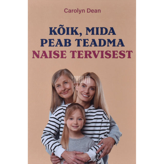 Carolyn Dean. Kõik, mida peab teadma naise tervisest