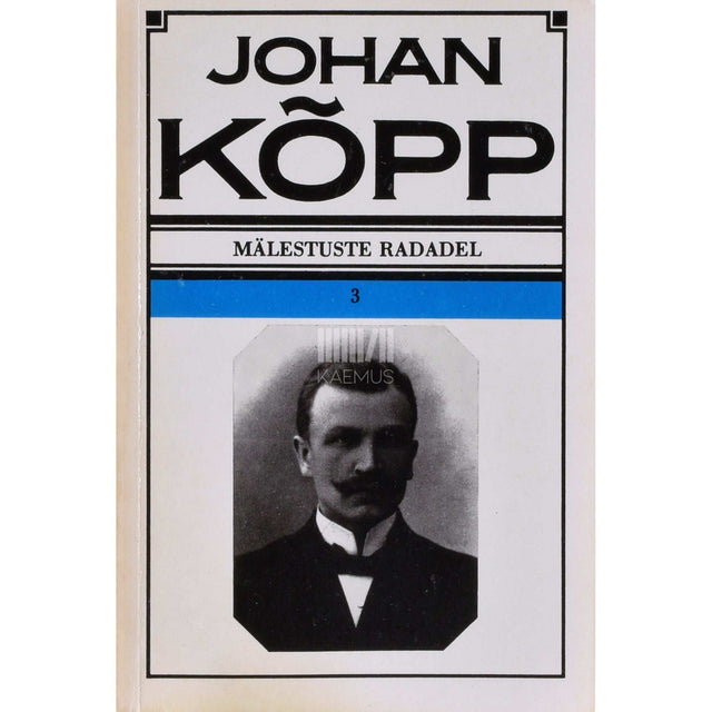 Johan Kõpp - Mälestuste radadel 3. osa