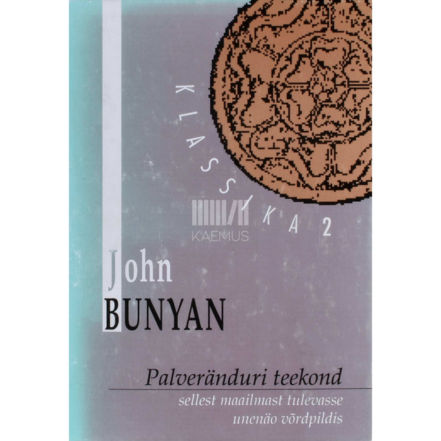 John Bunyan - Palveränduri teekond sellest maailmast tulevasse unenäo võrdpildis