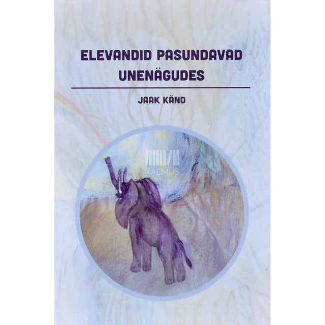 Jaak Känd - Elevandid pasundavad unenägudes