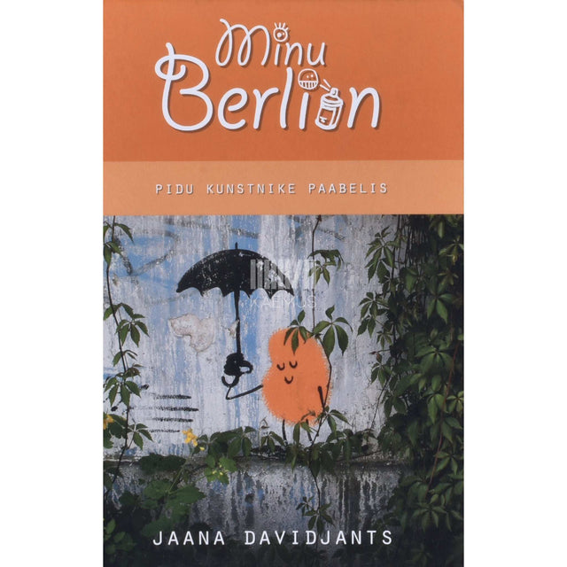 Jaana Davidjants - Minu Berliin. Pidu kunstnike paabelis