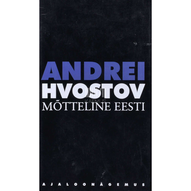 Andrei Hvostov - Mõtteline Eesti. Ajaloonägemus