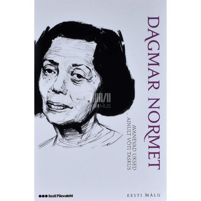 Dagmar Normet - Avanevad uksed. Ainult võti taskus