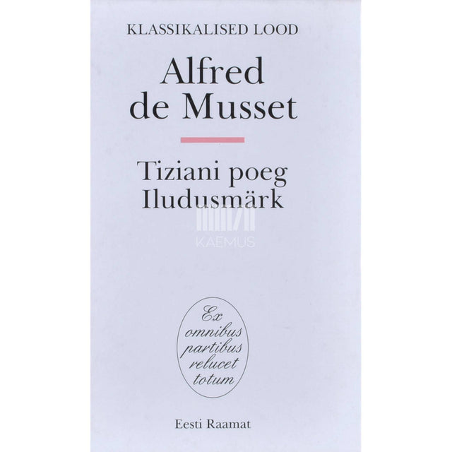 Alfred de Musset - Tiziani poeg. Iludusmärk