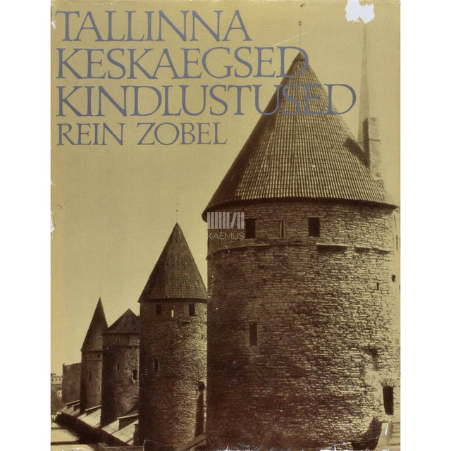 Rein Zobel - Tallinna keskaegsed kindlustused