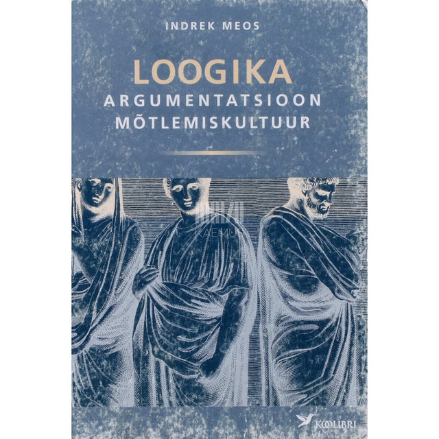 Indrek Meos - Loogika. Argumentatsioon. Mõtlemiskultuur