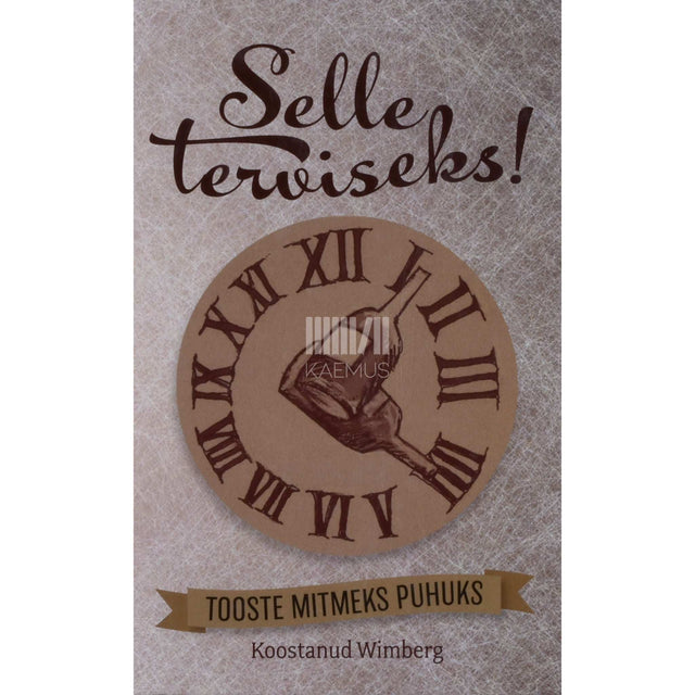 Kaemus - Selle terviseks! Tooste mitmeks puhuks