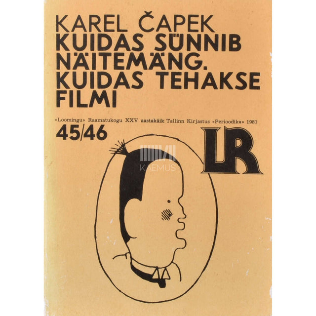 Karel Čapek - Kuidas sünnib näitemäng. Kuidas tehakse filmi