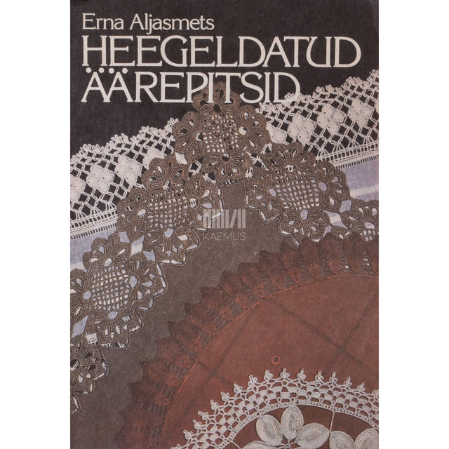 Erna Aljasmets. Heegeldatud äärepitsid