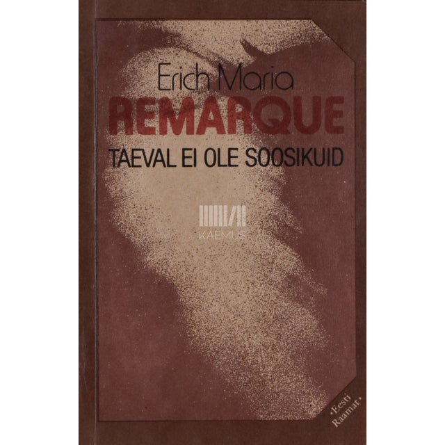 Erich Maria Remarque. Taeval ei ole soosikuid