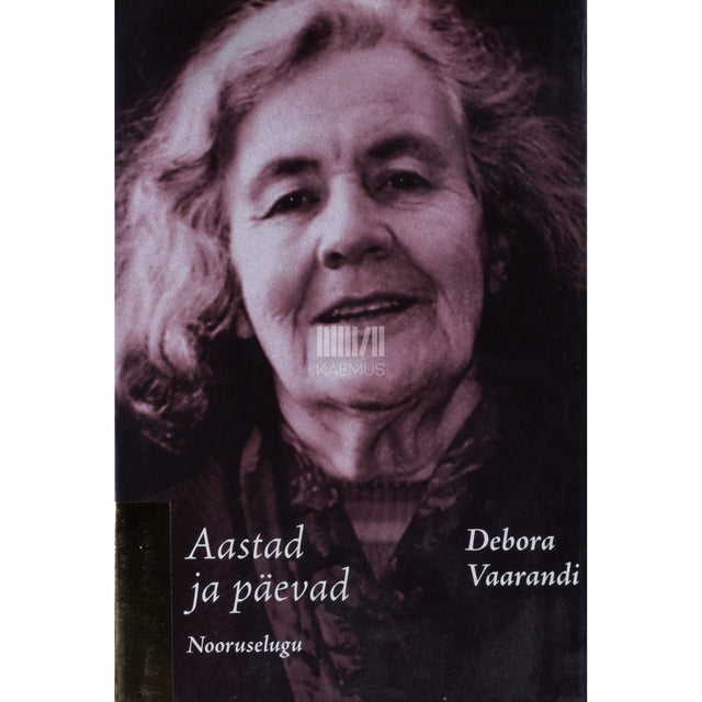 Debora Vaarandi. Aastad ja päevad. Nooruselugu