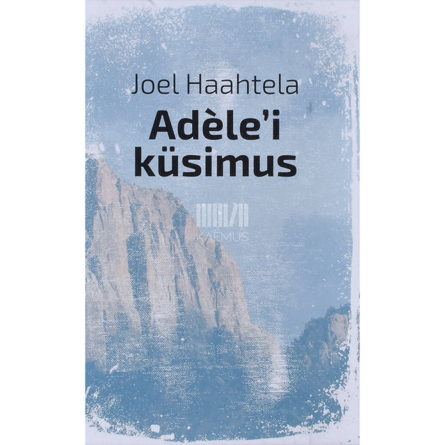 Joel Haahtela. Adèlei küsimus. Lühiromaan