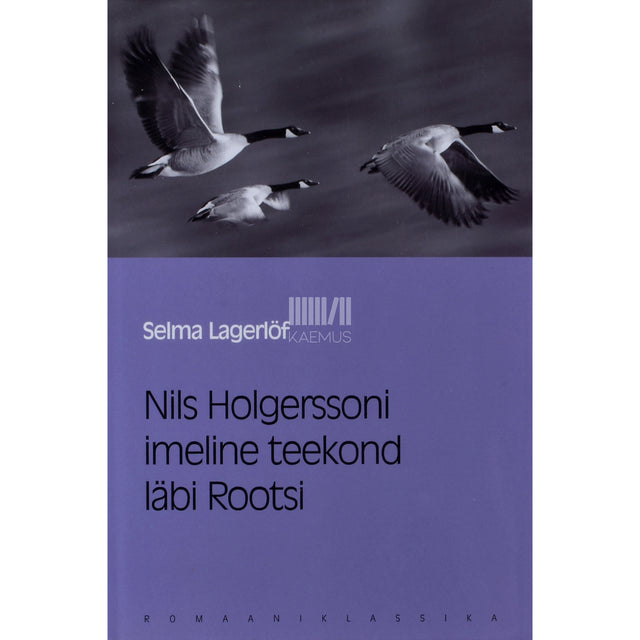 Selma Lagerlöf. Nils Holgerssoni imeline teekond läbi Rootsi