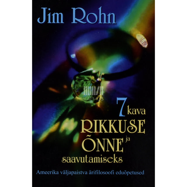 Jim Rohn. 7 kava rikkuse ja õnne saavutamiseks