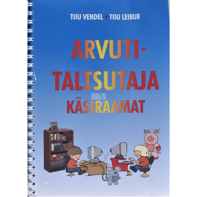 Tiiu Vendel|Tiiu Leibur. Arvutitaltsutaja käsiraamat