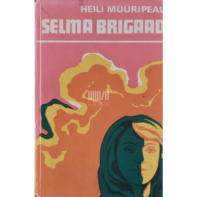 Heili Müüripeal. Selma brigaad