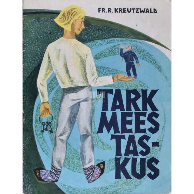 Friedrich Reinhold Kreutzwald. Tark mees taskus