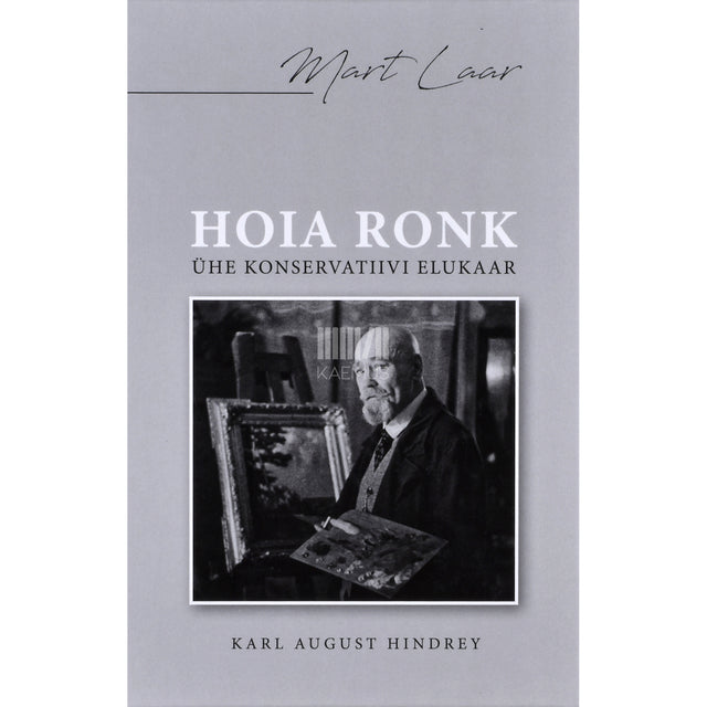 Mart Laar. Hoia Ronk. Ühe konservatiivi elukaar