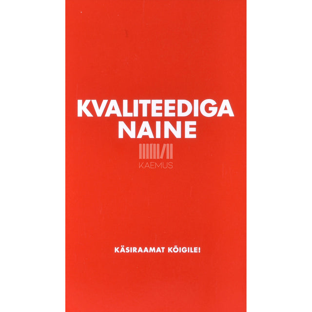 Mihkel Oja. Kvaliteediga naine. Käsiraamat kõigile!