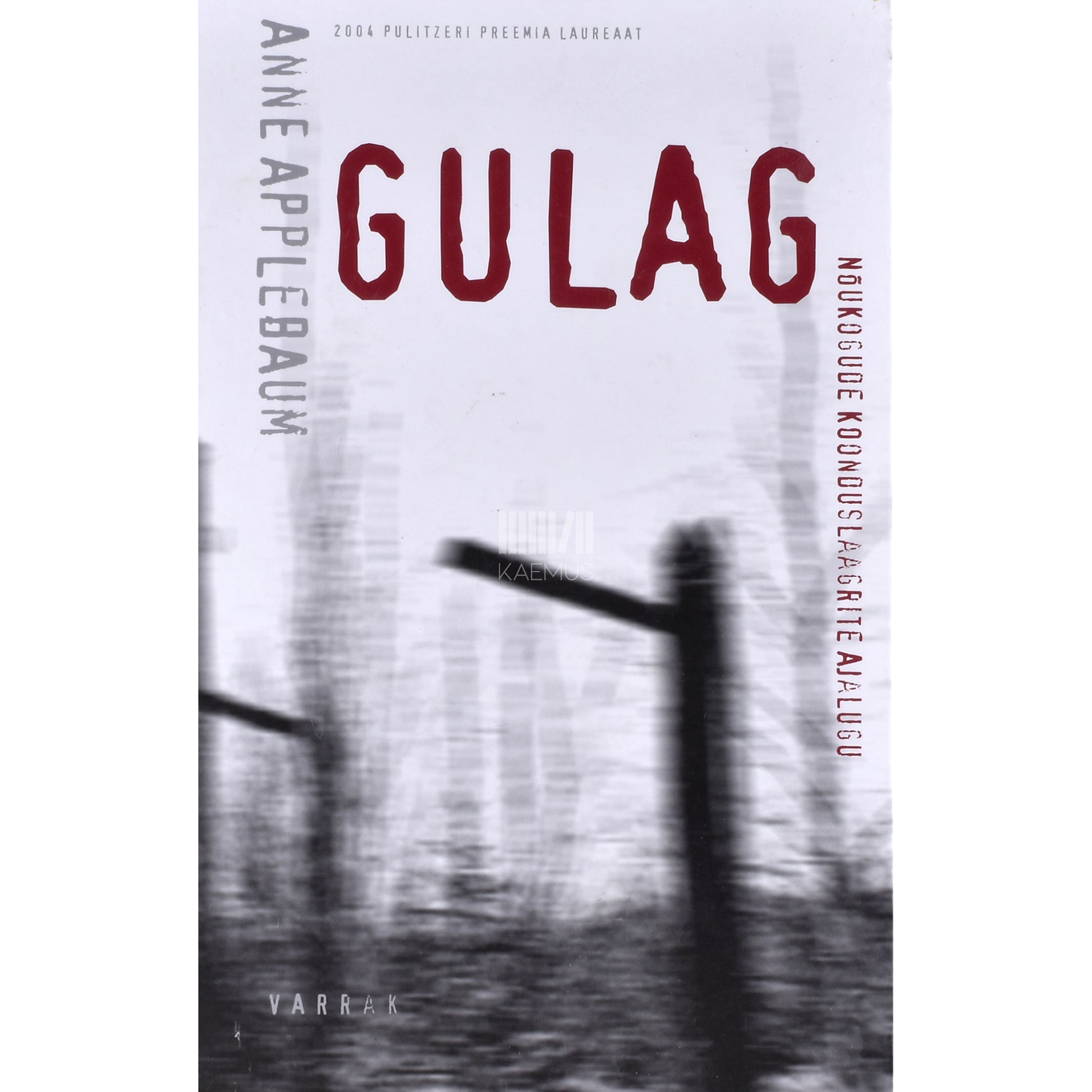 Anne Applebaum. Gulag. Nõukogude koonduslaagrite ajalugu