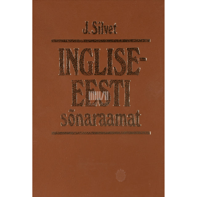 Johannes Silvet. Inglise-eesti sõnaraamat. A - mettled 1. osa