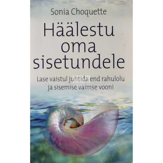 Sonia Choquette. Häälestu oma sisetundele