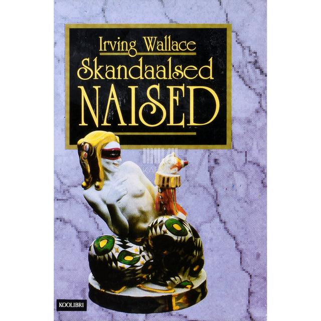 Irving Wallace. Skandaalsed naised. Ajaloos
