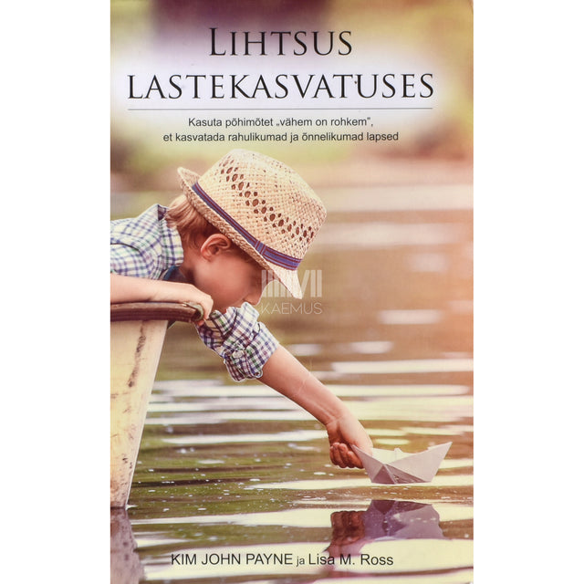 Kim John Payne. Lihtsus lastekasvatuses