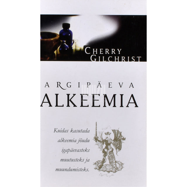 Cherry Gilchrist. Argipäeva alkeemia