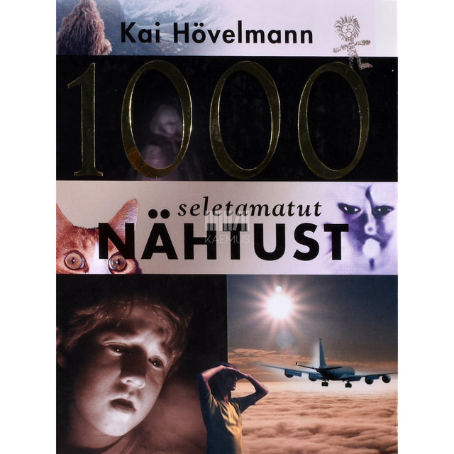 Kai Hövelmann. 1000 seletamatut nähtust