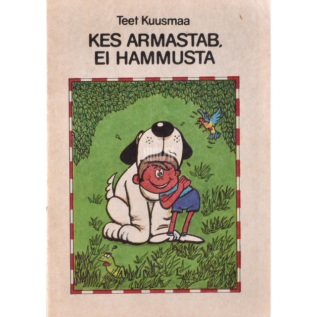 Teet Kuusmaa. Kes armastab, ei hammusta